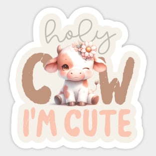 Holy Cow I'm Cute Sticker